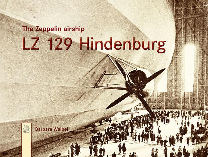 The Zeppelin airship LZ 129 Hindenburg book