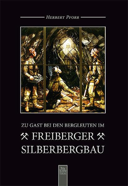 Zu Gast bei den Bergleuten im Freiberger Silberbergbau Politics & History