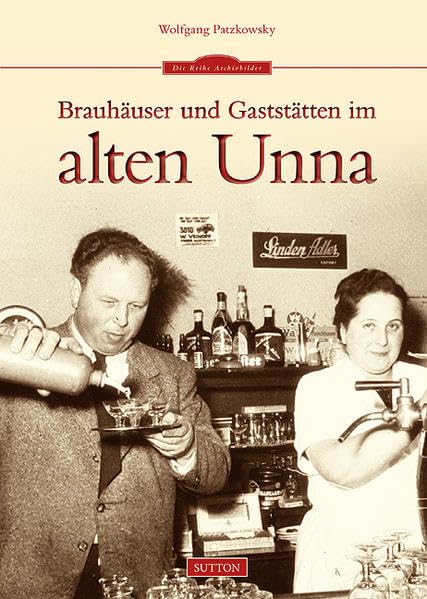 Brauhäuser und Gaststätten im alten Unna (Sutton Archivbilder) Politics & History