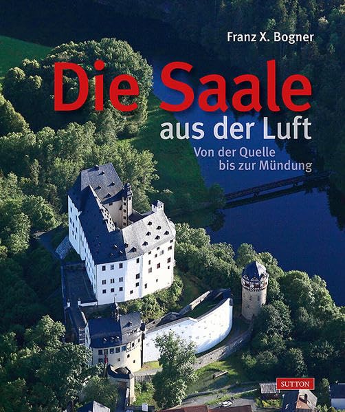 Die Saale aus der Luft: Von der Quelle bis zur Mündung Leisure, Home & Garden