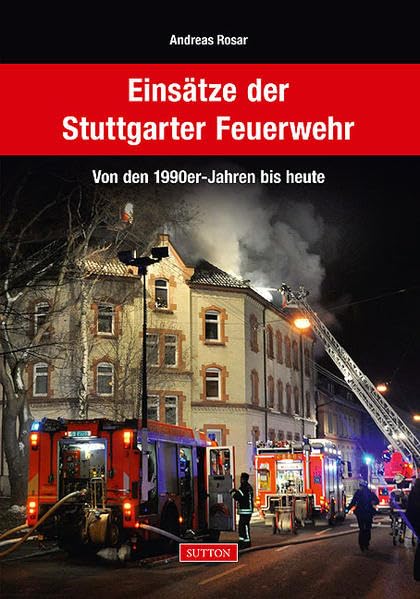 Einsätze der Stuttgarter Feuerwehr von den 1990er-Jahren bis heute Social Sciences