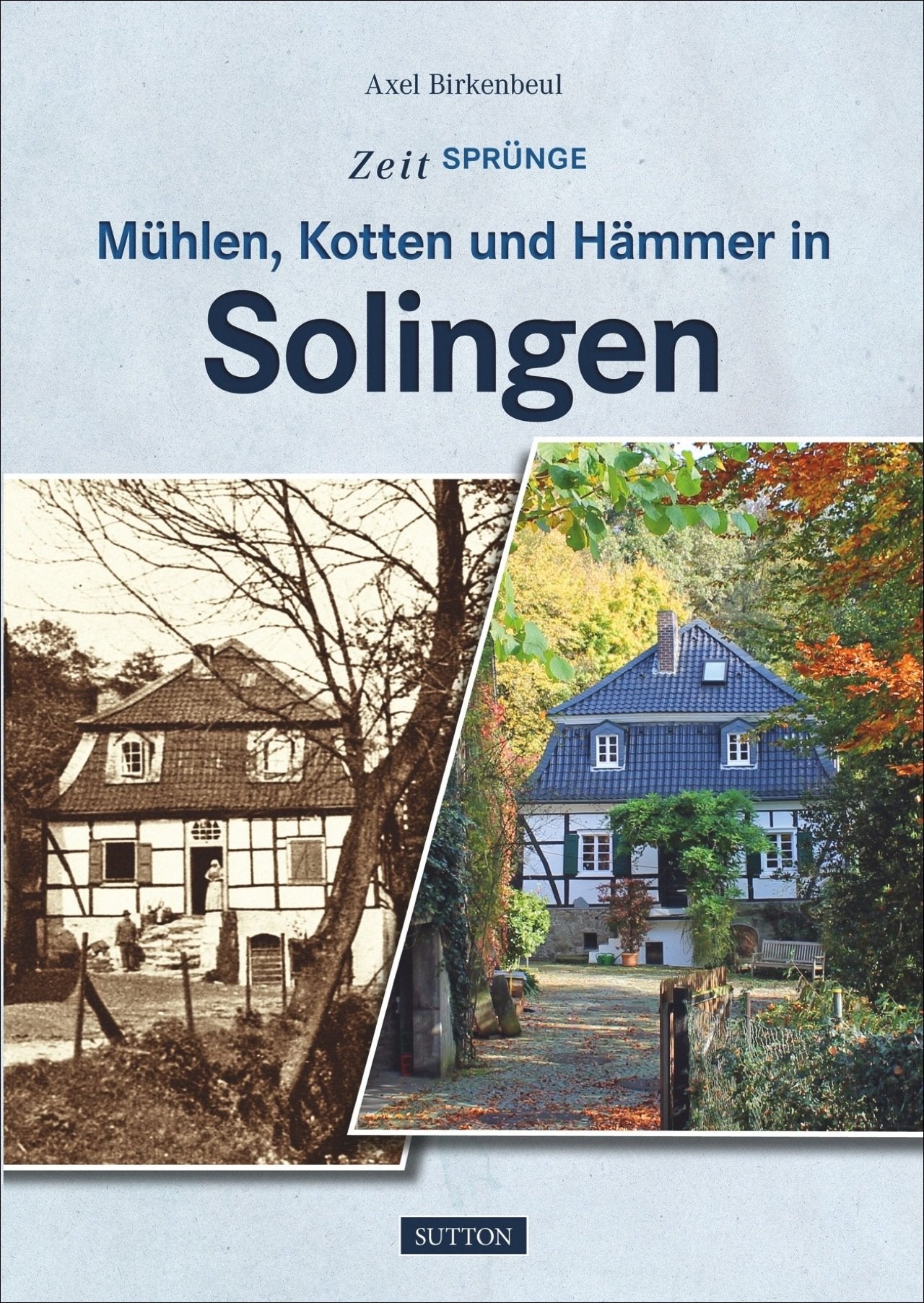 Mühlen, Kotten und Hämmer in Solingen (Sutton Zeitsprünge) Politics & History