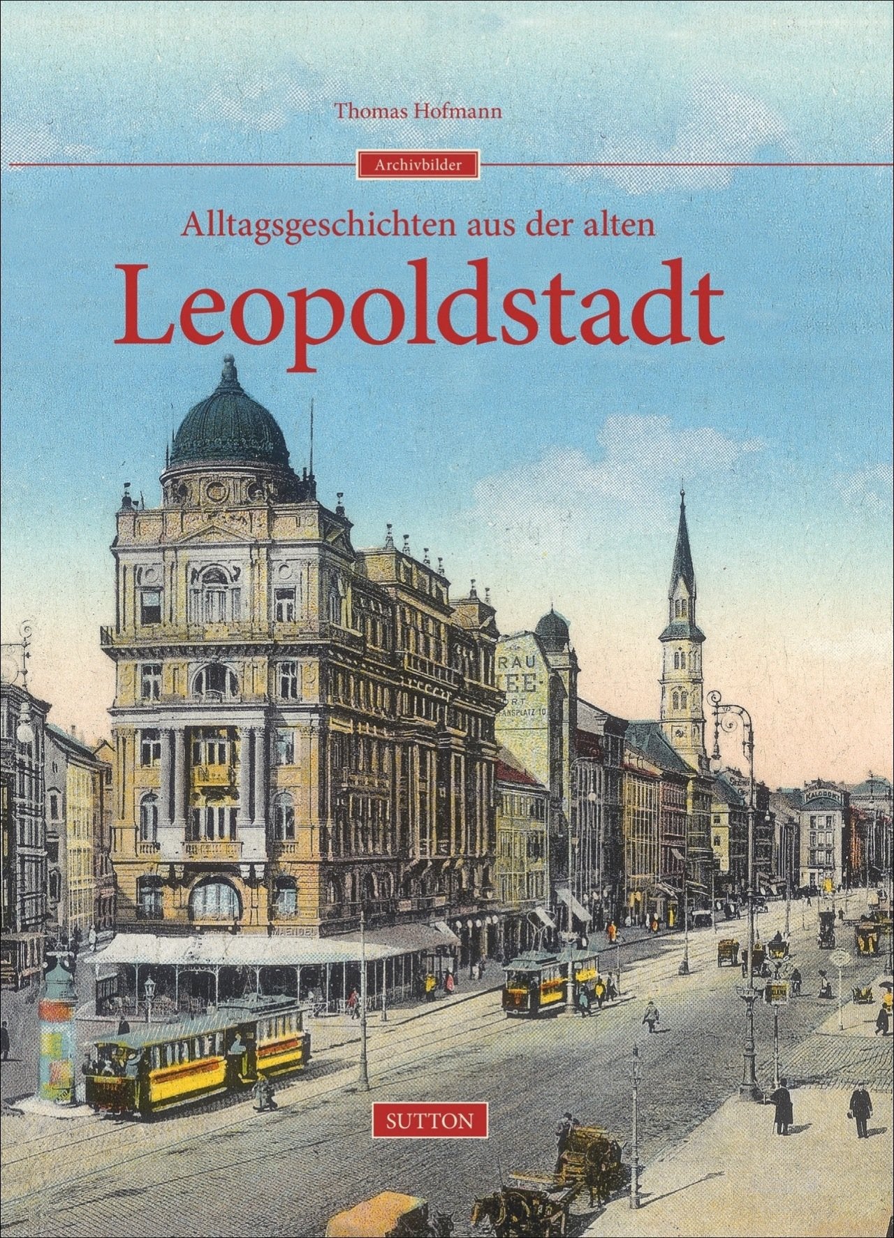 Alltagsgeschichten aus der alten Leopoldstadt Politics & History