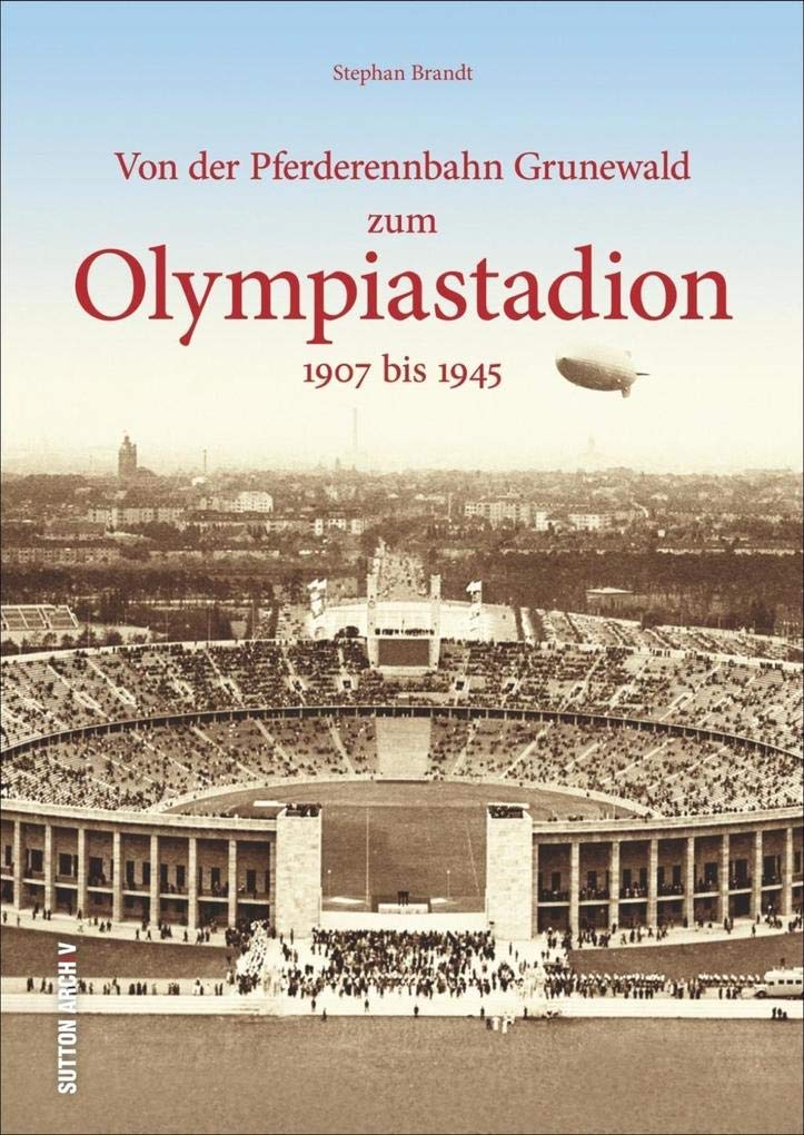Von der Pferderennbahn Grunewald zum Olympiastadion: 1907 bis 1945 Politics & History