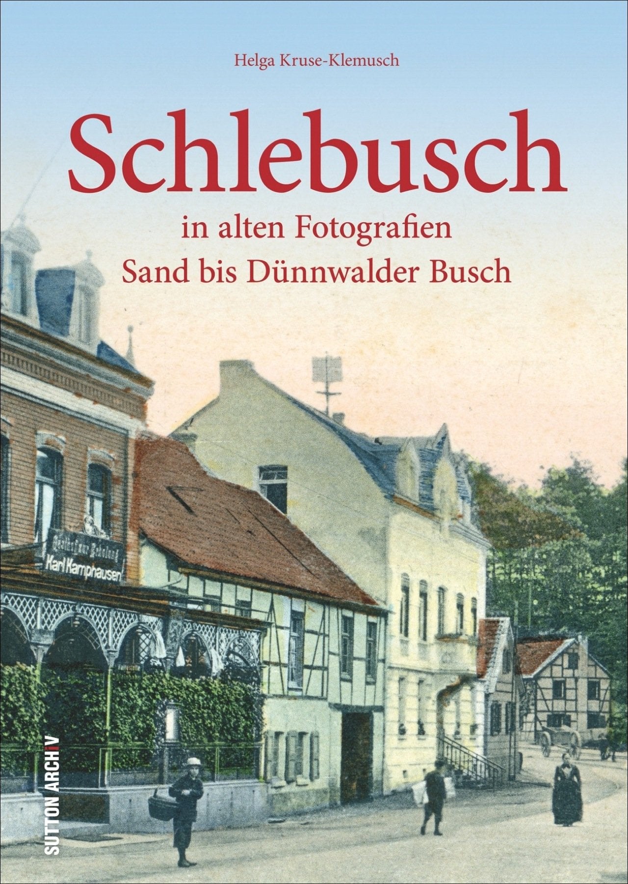 Schlebusch in alten Fotografien. Sand bis Dünnwalder Busch: Bildband mit historischen Fotografien, die den Wandel im Ortsbild zeigen, den Alltag der ... und unvergessene Ereignisse (Archivbilder) Film, Art & Culture