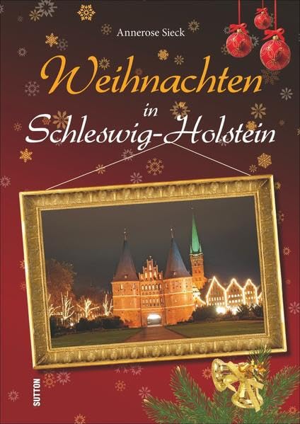 Advent und Weihnachten in Schleswig-Holstein. Geschichten, Rezepte und stimmungsvolle Bilder zur schönsten Zeit des Jahres in der Region zwischen Nordsee und Ostsee Lifestyle
