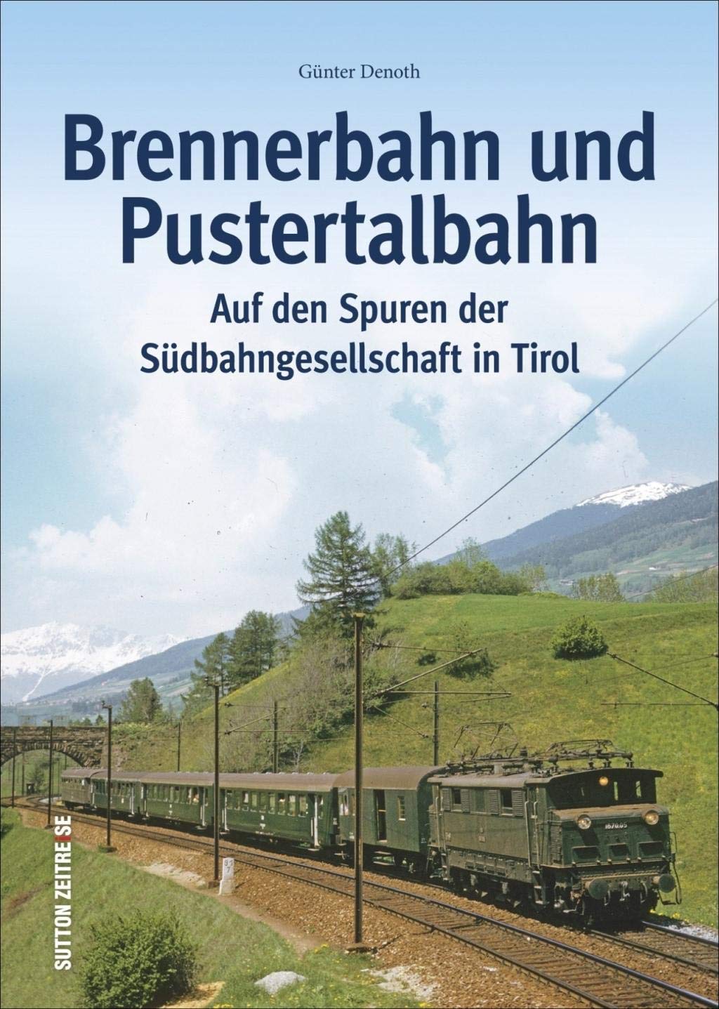 Brennerbahn und Pustertalbahn: Auf den Spuren der Südbahngesellschaft in Tirol Leisure, Home & Garden
