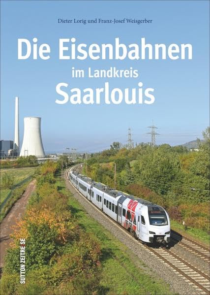 Die Eisenbahnen im Landkreis Saarlouis Leisure, Home & Garden