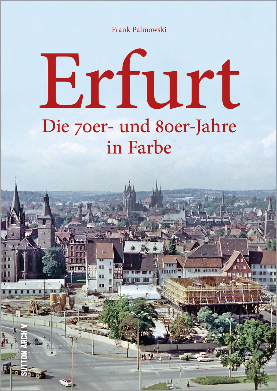 Erfurt: Die 70er- und 80er-Jahre in Farbe German history