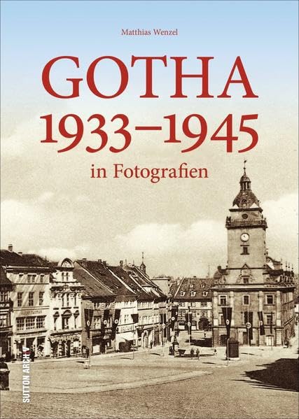 Gotha 1933–1945: in Fotografien (Sutton Archivbilder) German history