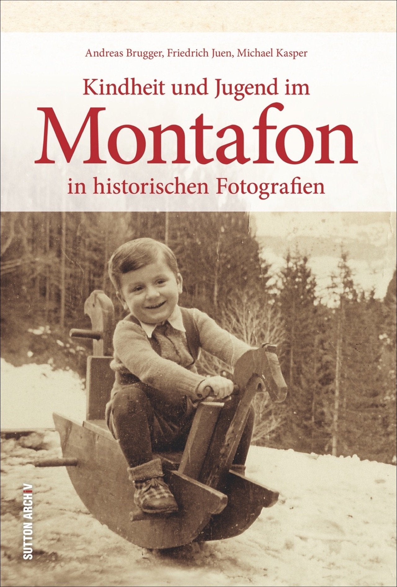 Historischer Bildband mit Kindheits- und Jugenderinnerungen aus dem Montafon und Vorarlberg. (Sutton Archivbilder) Film, Art & Culture