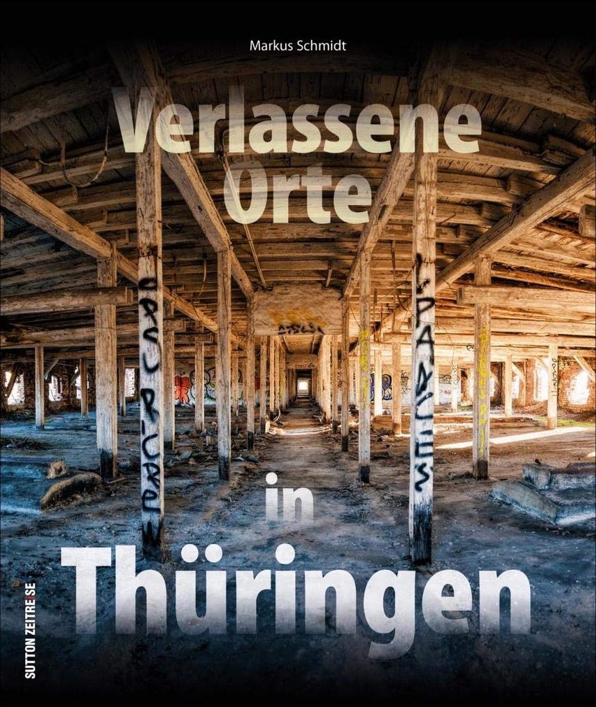 Verlassene Orte in Thüringen Politics & History