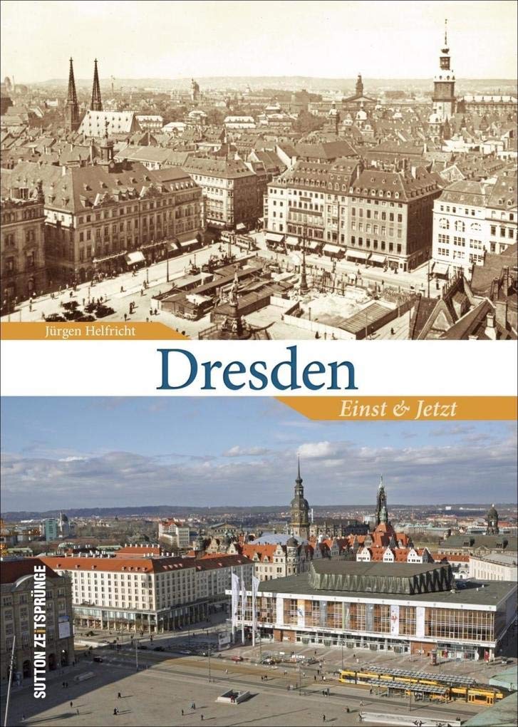 Dresden: Einst und Jetzt (Sutton Zeitsprünge) Politics & History