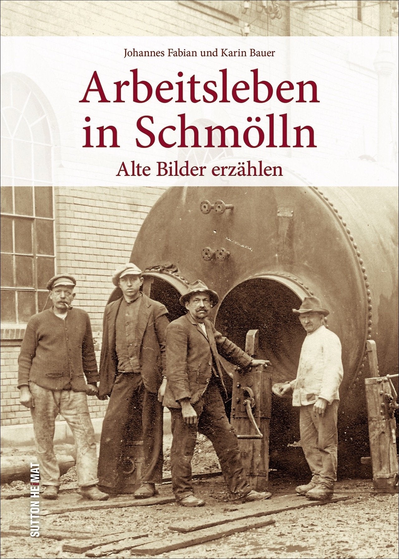 Das Arbeitsleben in Schmölln in historischen Ansichten. Rund 160 zumeist unveröffentlichte Fotografien dokumentieren den Arbeitsalltag der Vergangenheit Business, Finance & Career