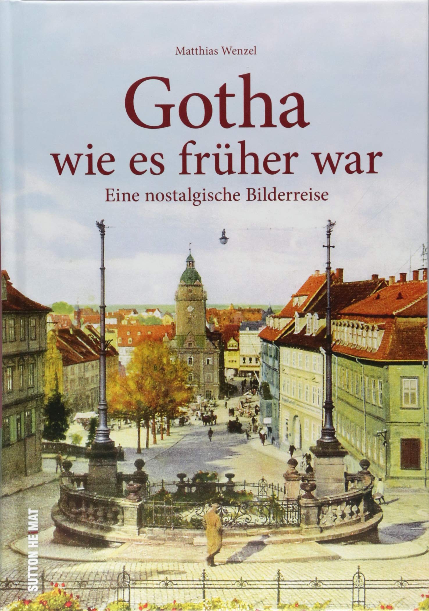 Rund 150 Bilder zeigen Alt-Gotha in Farbe. Die Bilderreise von 1900 bis 1940 erinnert an das frühere Leben der Menschen in Gotha zwischen Arbeit und ... Archivbilder): Eine nostalgische Bilderreise Travel