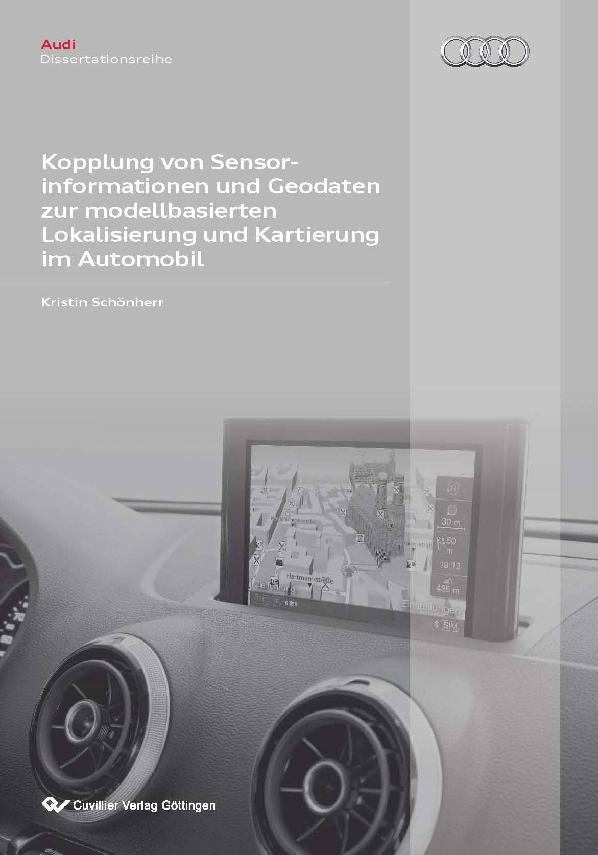 Kopplung von Sensorinformationen und Geodaten zur modellbasierten Lokalisierung und Kartierung im Automobil (Audi Dissertationsreihe) Computer Science