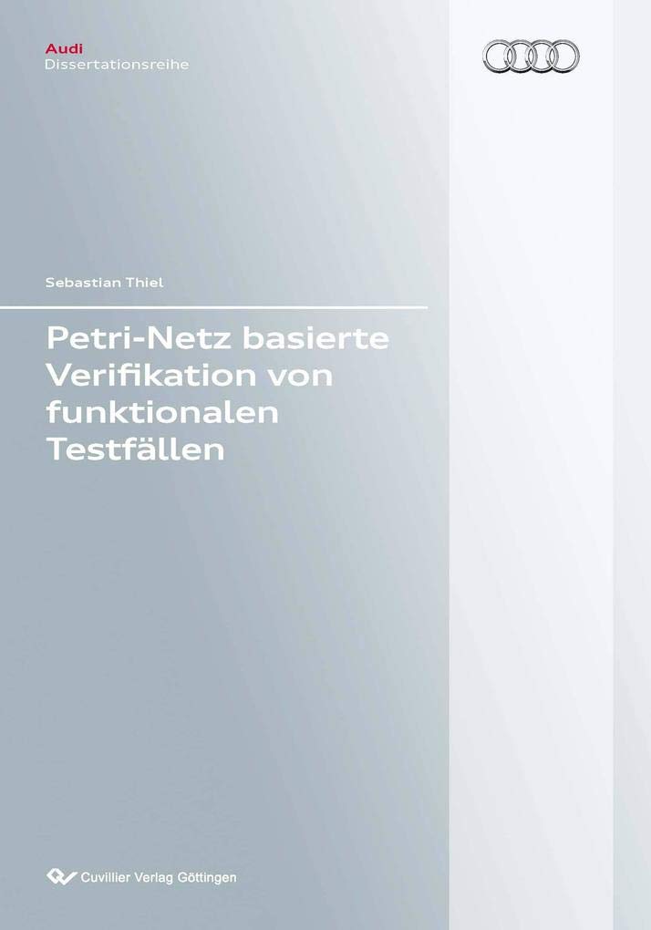 Petri-Netz basierte Verifikation von funktionalen Testfällen (Audi Dissertationsreihe) Media & Communication