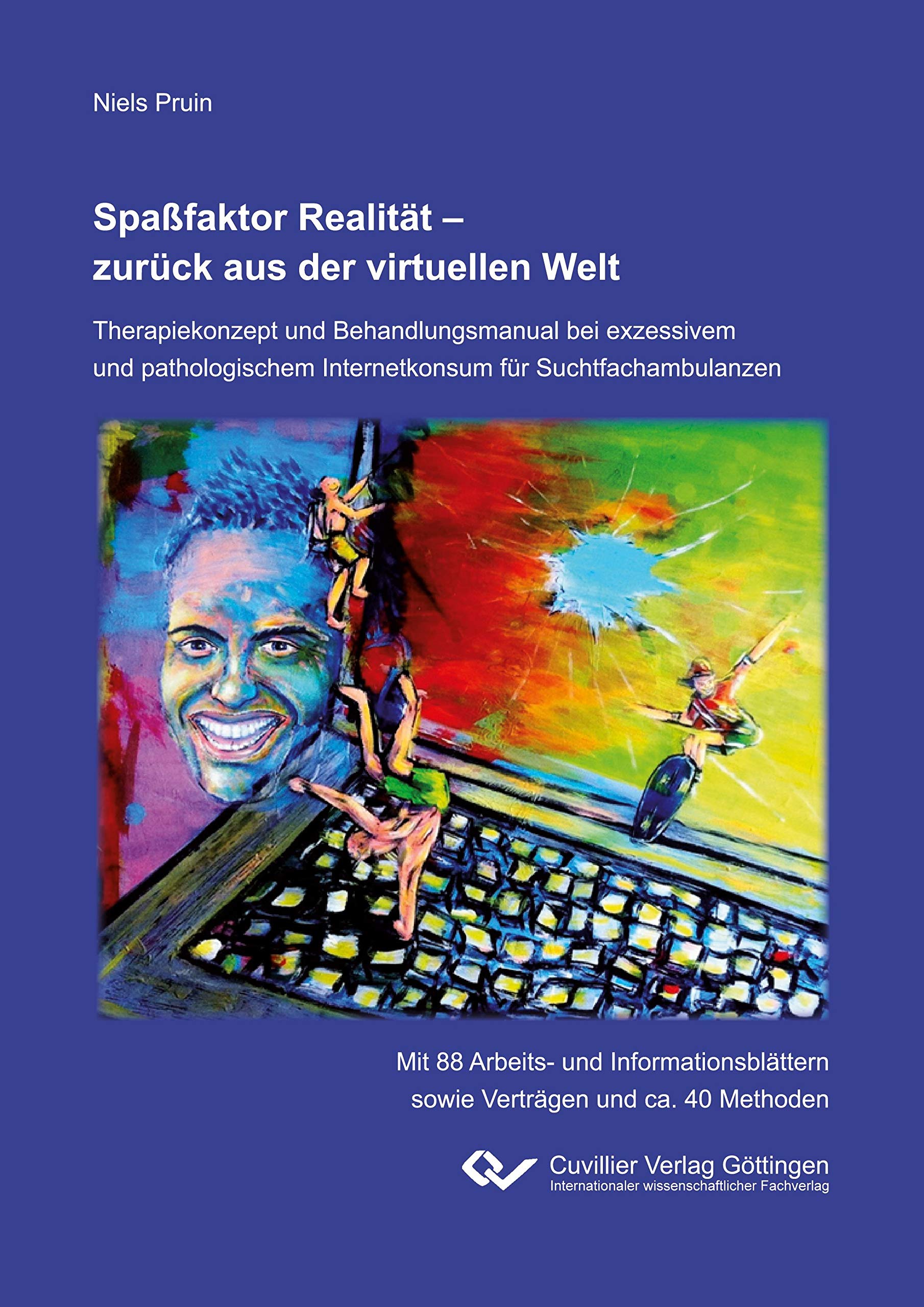 Spaßfaktor Realität - zurück aus der virtuellen Welt. Therapiekonzept und Behandlungsmanual bei exzessivem und pathologischem Internetkonsum für Suchtfachambulanzen Classics