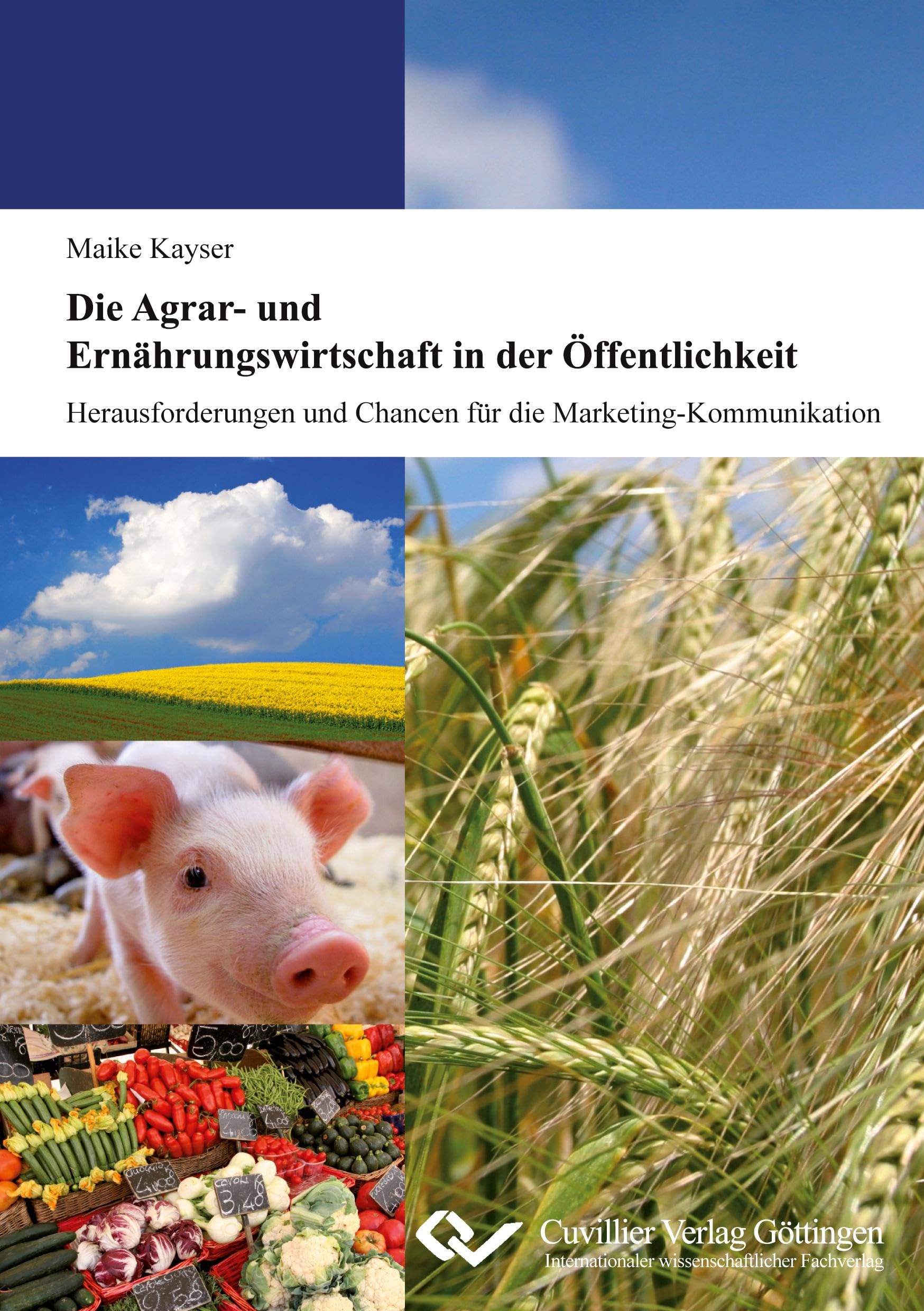 Die Agrar- und Ernährungswirtschaft in der Öffentlichkeit: Herausforderungen und Chancen für die Marketing-Kommunikation Business & Technology