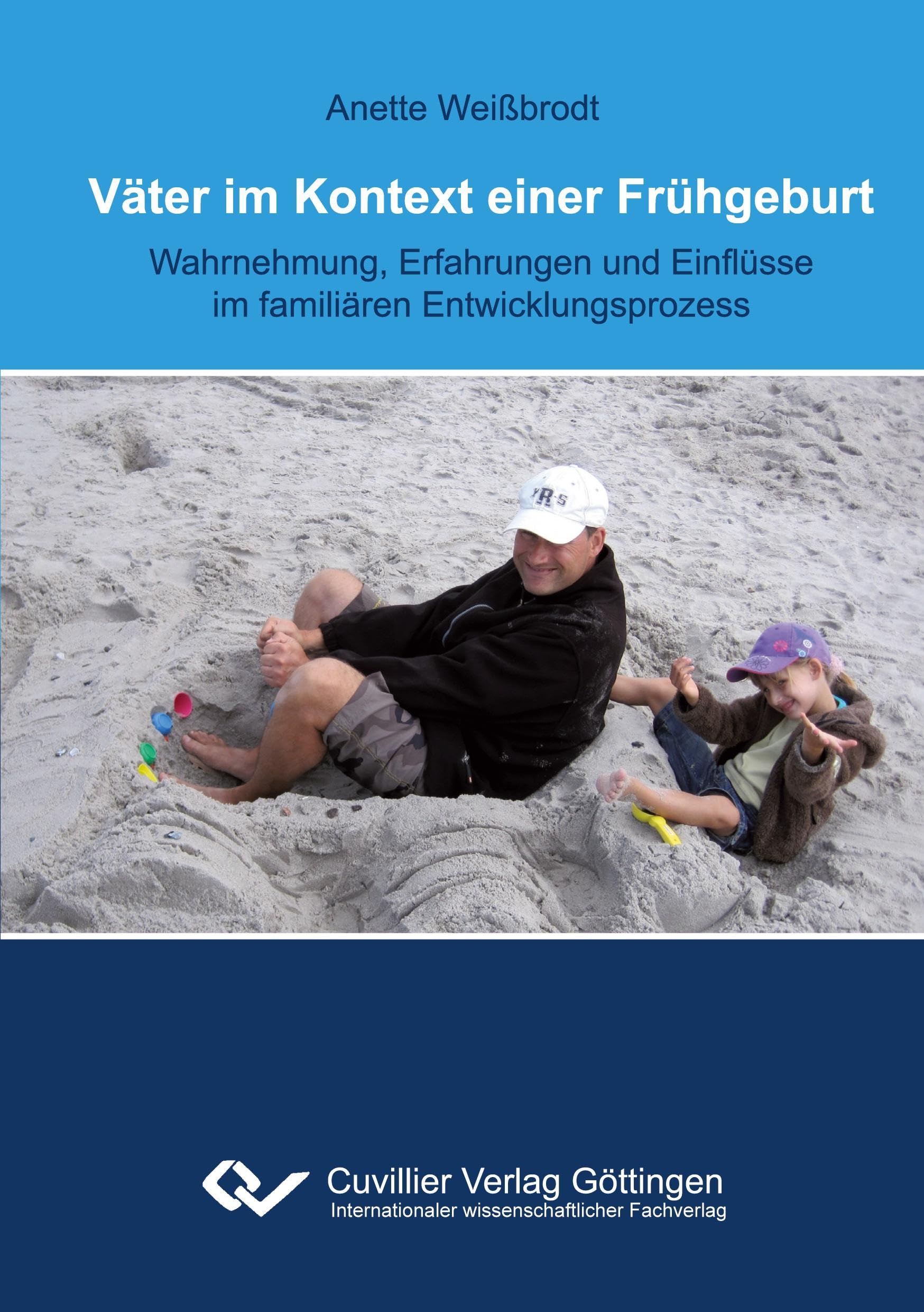 Väter im Kontext einer Frühgeburt: Wahrnehmung, Erfahrungen und Einflüsse im familiären Entwicklungsprozess Psychology