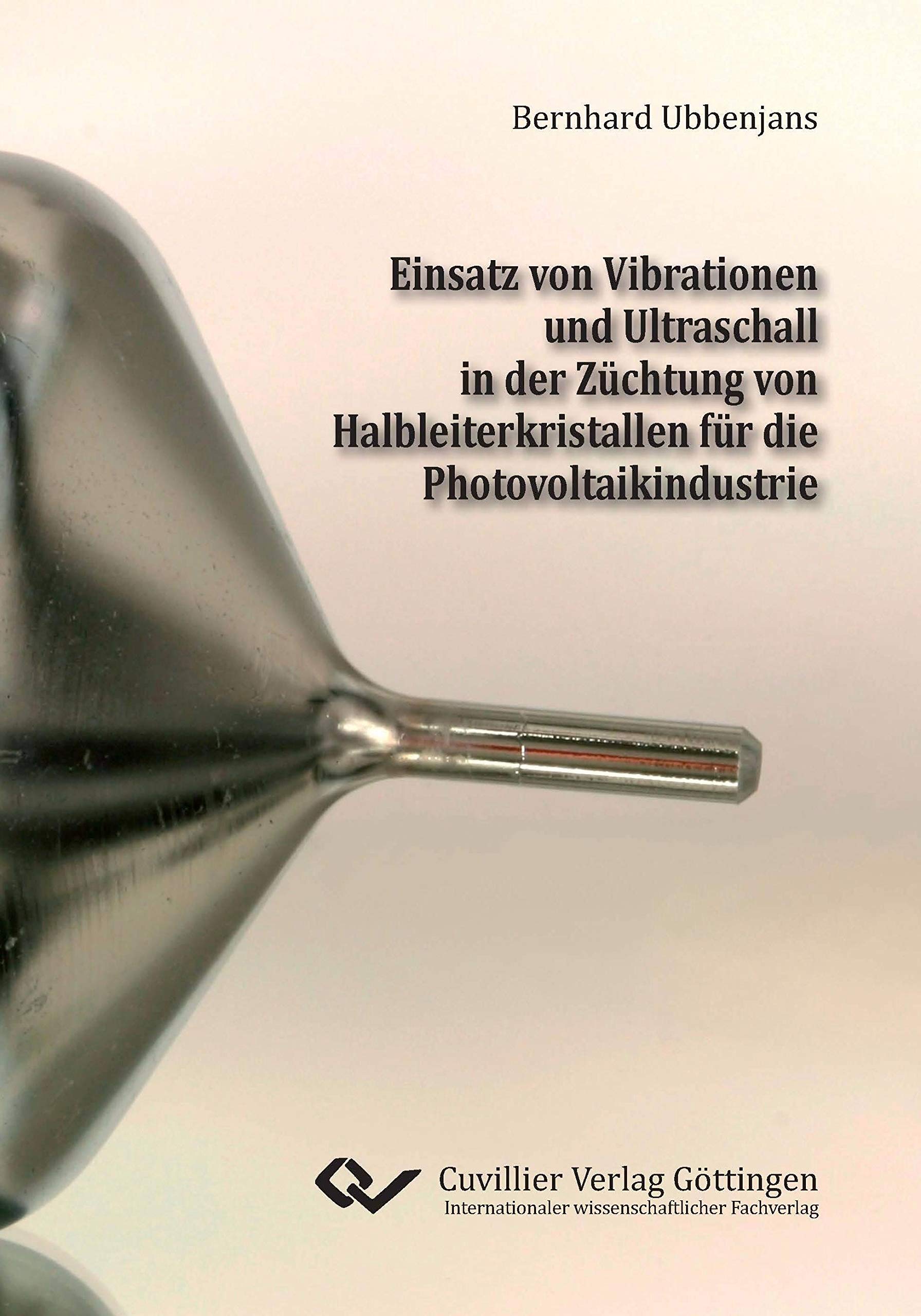 Einsatz von Vibrationen und Ultraschall in der Züchtung von Halbleiterkristallen für die Photovoltaikindustrie Business & Technology
