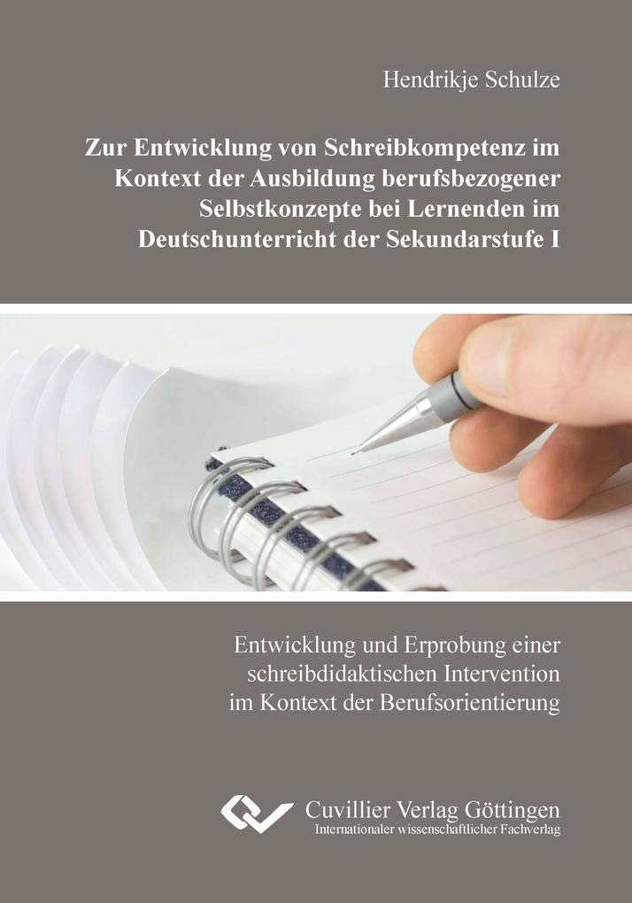 Zur Entwicklung von Schreibkompetenz im Kontext der Ausbildung berufsbezogener Selbstkonzepte bei Lernenden im Deutschunterricht der Sekundarstufe I. Entwicklung und Erprobung einer schreibdidaktischen Intervention im Kontext der Berufsorientierung Books