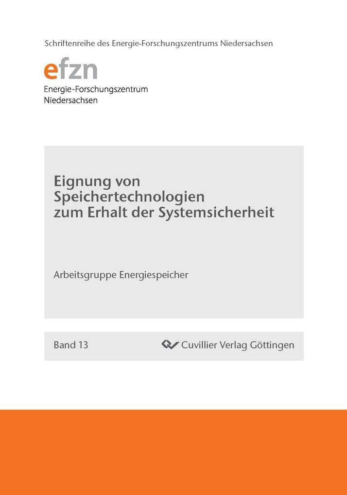 Eignung von Speichertechnologien zum Erhalt der Systemsicherheit (Schriftenreihe des Energie-Forschungszentrums Niedersachsen (EFZN)) Business & Technology