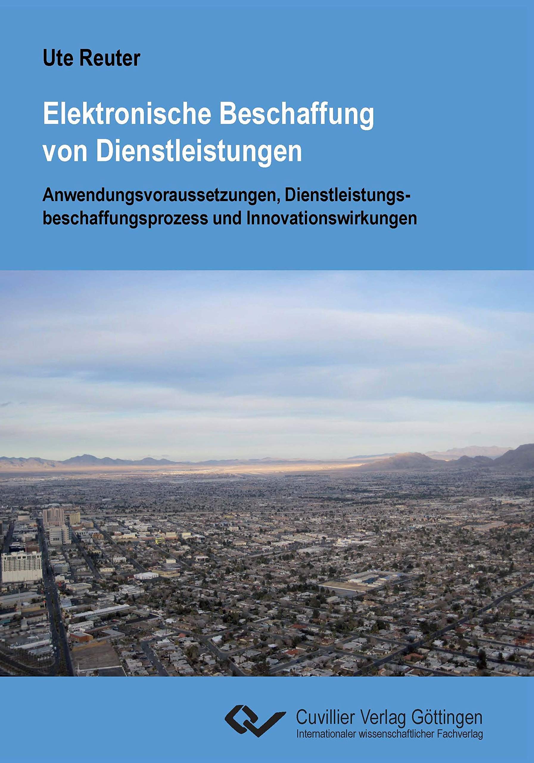 Elektronische Beschaffung von Dienstleistungen. Anwendungsvoraussetzungen, Dienstleistungsbeschaffungsprozess und Innovationswirkungen Law