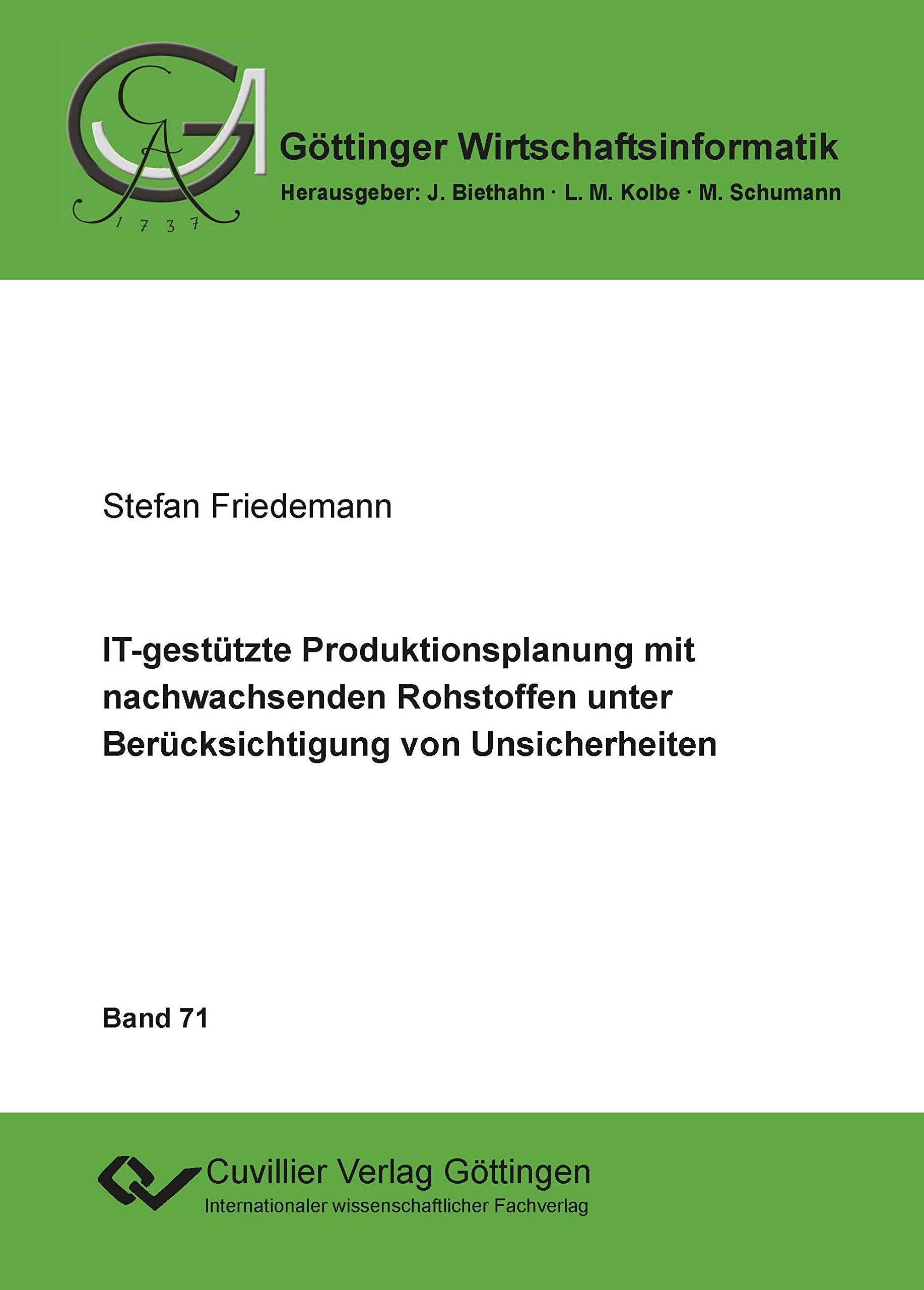 IT-gestützte Produktionsplanung mit nachwachsenden Rohstoffen unter Berücksichtigung von Unsicherheiten (Göttinger Wirtschaftsinformatik) Law