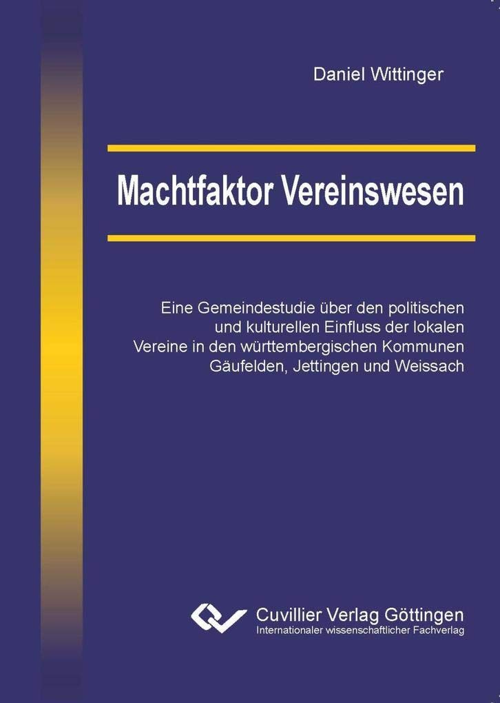 Machtfaktor Vereinswesen: Eine Gemeindestudie über den politischen und kulturellen Einfluss der lokalen Vereine in den württembergischen Kommunen Gäufelden, Jettingen und Weissach Law
