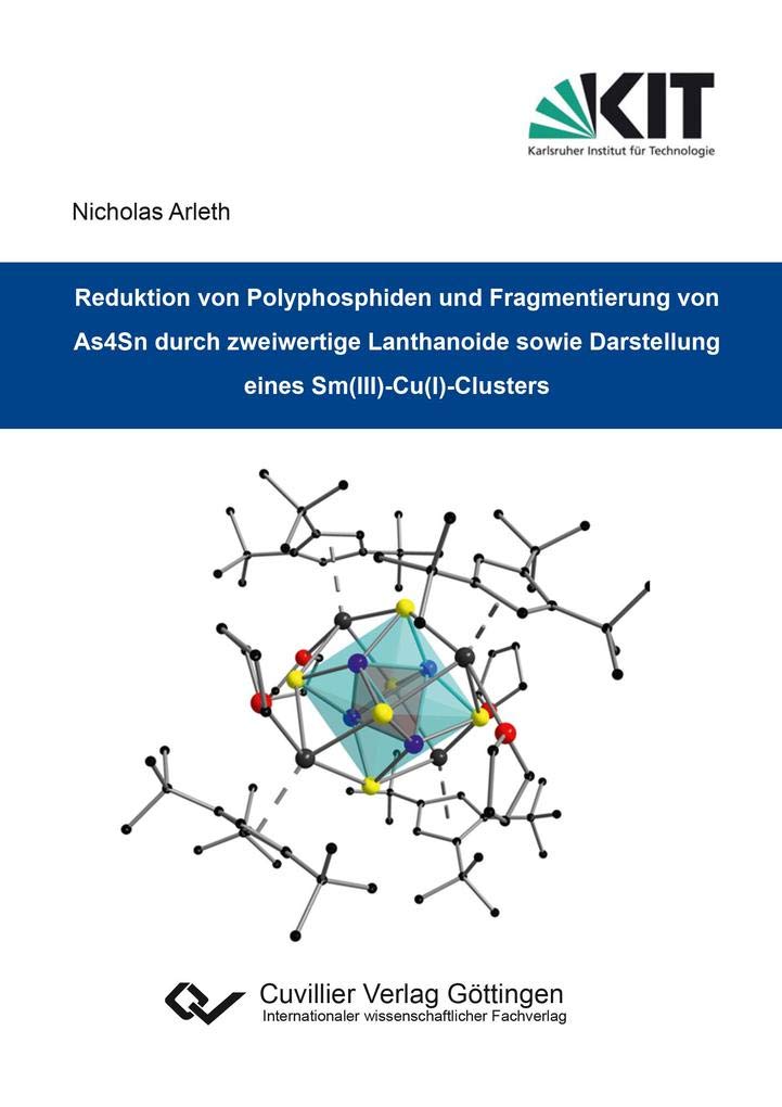 Reduktion von Polyphosphiden und Fragmentierung von As4Sn durch zweiwertige Lanthanoide sowie Darstellung eines Sm(III)-Cu(I)-Clusters Natural Sciences