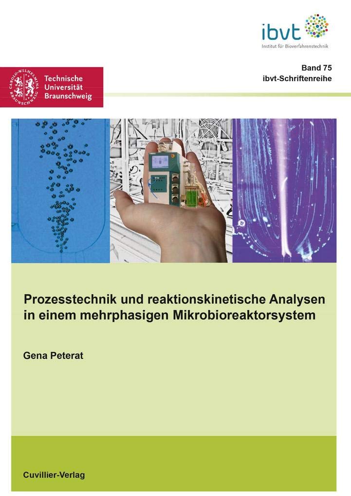Prozesstechnik und reaktionskinetische Analysen in einem mehrphasigen Mikrobioreaktorsystem (Schriftenreihe des Institutes für Bioverfahrenstechnik der Technischen Universität Braunschweig) Business & Technology
