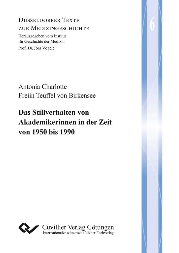 Das Stillverhalten von Akademikerinnen in der Zeit von 1950 bis 1990 (Düsseldorfer Texte zur Medizingeschichte) Medicine