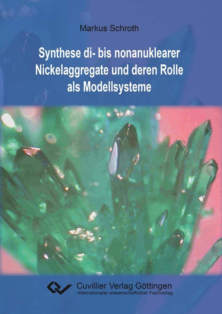 Synthese di- bis nonanuklearer Nickelaggregate und deren Rolle als Modellsysteme Natural Sciences