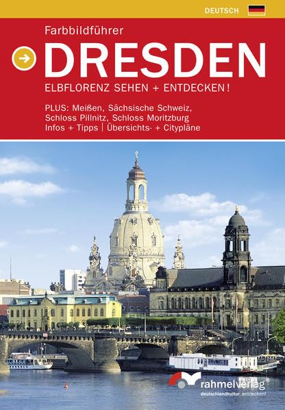 Farbbildführer Dresden: Plus: Meißen, Sächsische Schweiz, Schloss Pillnitz, Schloss Moritzburg. Infos + Tipps. Übersichts- + Citypläne Travel