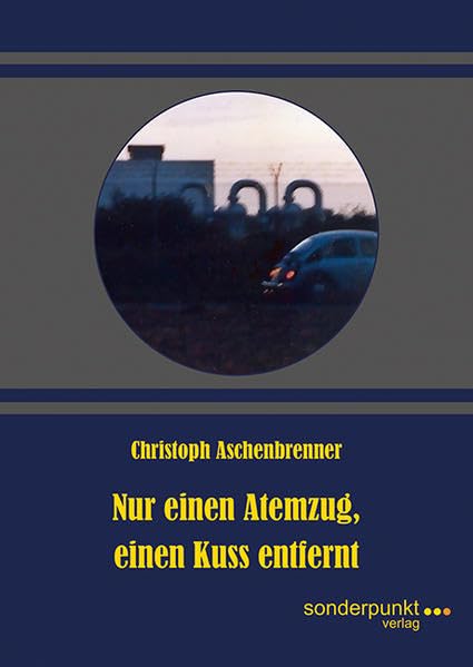 Nur einen Atemzug, einen Kuss entfernt (Sonderpunkte) Essays & Short Stories