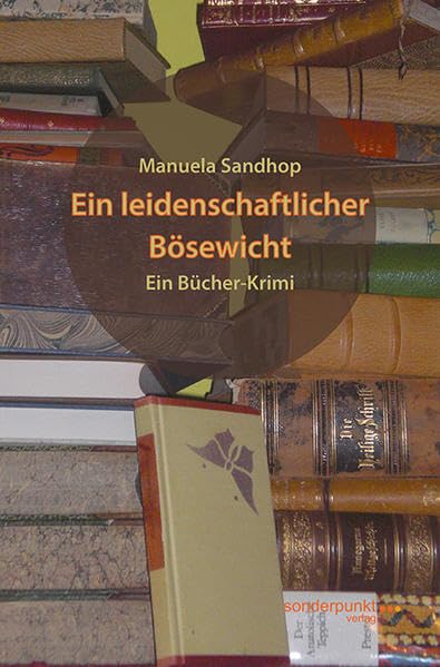 Ein leidenschaftlicher Bösewicht: Ein Bücher-Krimi (Sonderpunkt Krimi) Contemporary literature