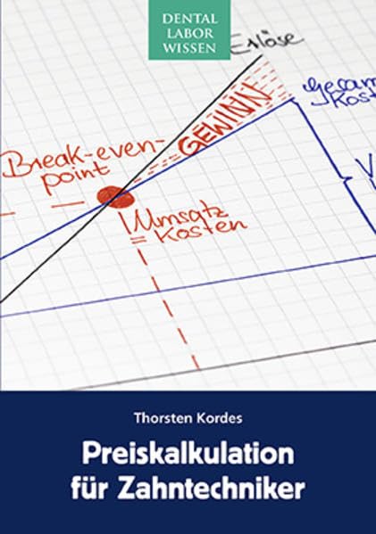 Preiskalkulation für Zahntechniker: Unternehmenszahlen erkennen, analysieren, anwenden Medicine