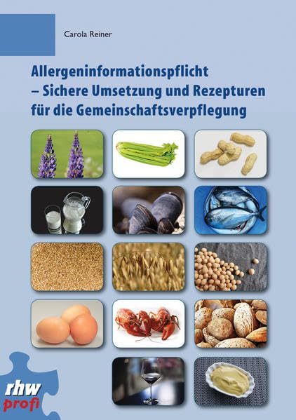 Allergeninformationspflicht: Sichere Umsetzung und Rezepturen für die Gemeinschaftsverpflegung Leisure, Home & Garden