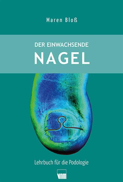 Der eingewachsenen Nagel: Lehrbuch für die Podologie book
