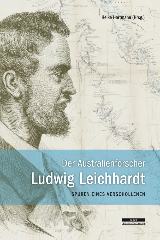 Der Australienforscher Ludwig Leichhardt Memories