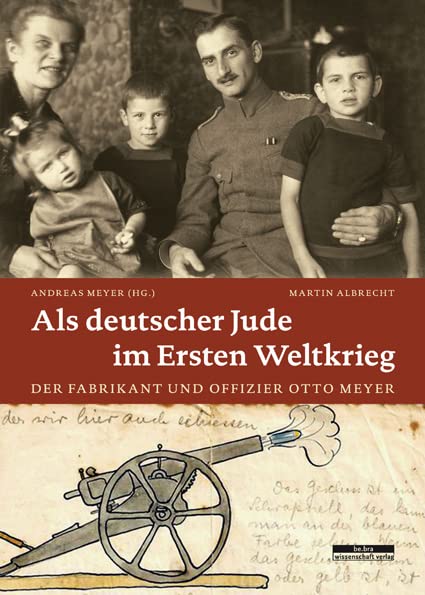 Als deutscher Jude im Ersten Weltkrieg: Der Fabrikant und Offizier Otto Meyer Business, Finance & Career