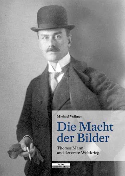 Die Macht der Bilder: Thomas Mann und der Erste Weltkrieg Contemporary literature