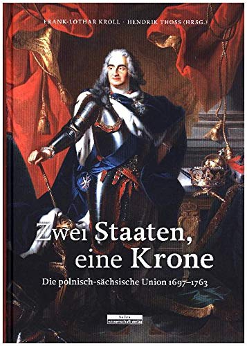 Zwei Staate, eine Krone. Die polnisch-sächsische Union 1697-1763 Books