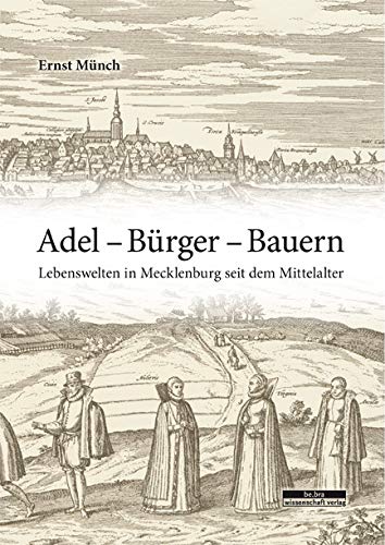Adel - Bürger - Bauern: Lebenswelten in Mecklenburg seit dem Mittelalter Books