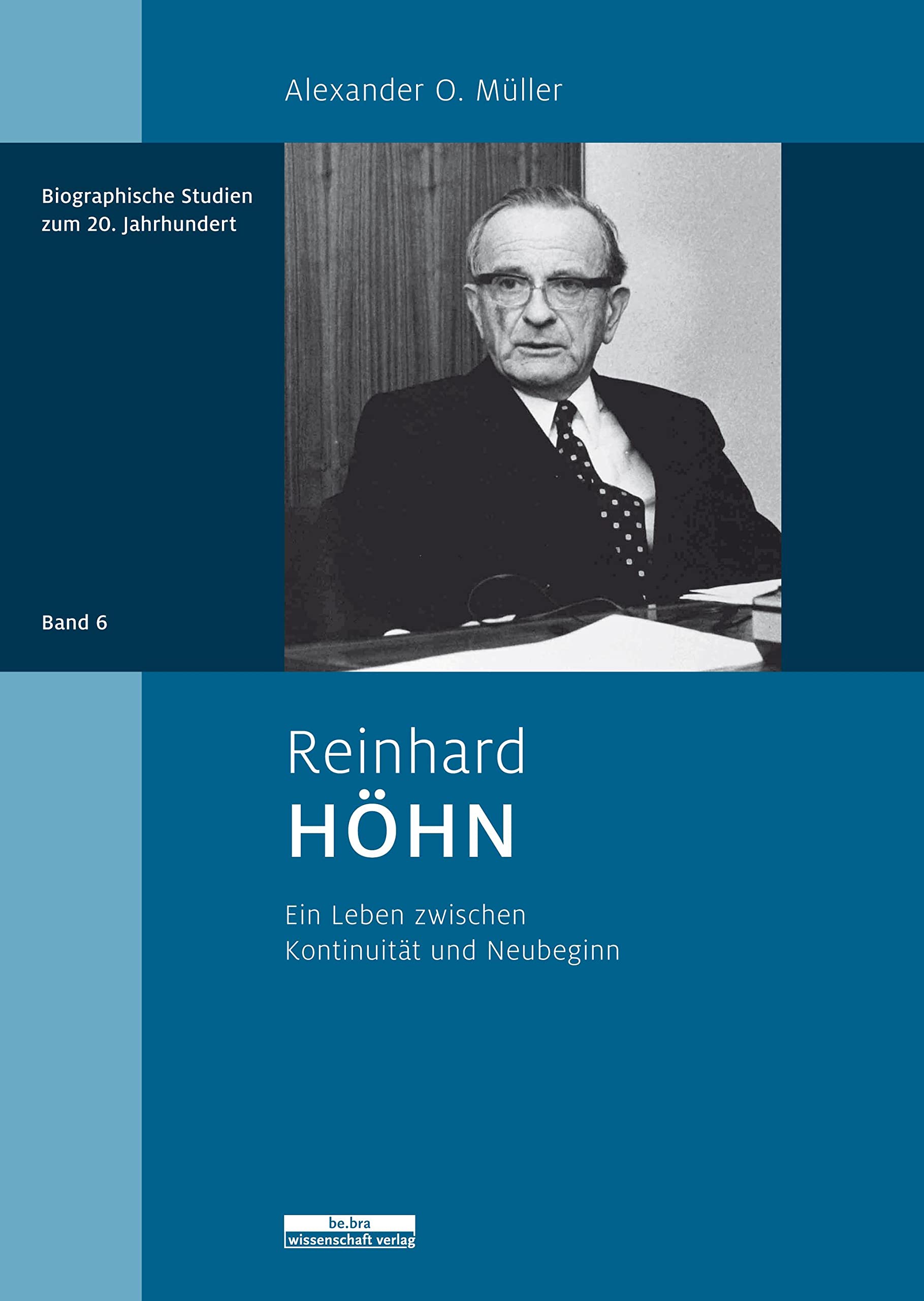 Reinhard Höhn: Ein Leben zwischen Kontinuität und Neubeginn (Biographische Studien zum 20. Jahrhundert) Law