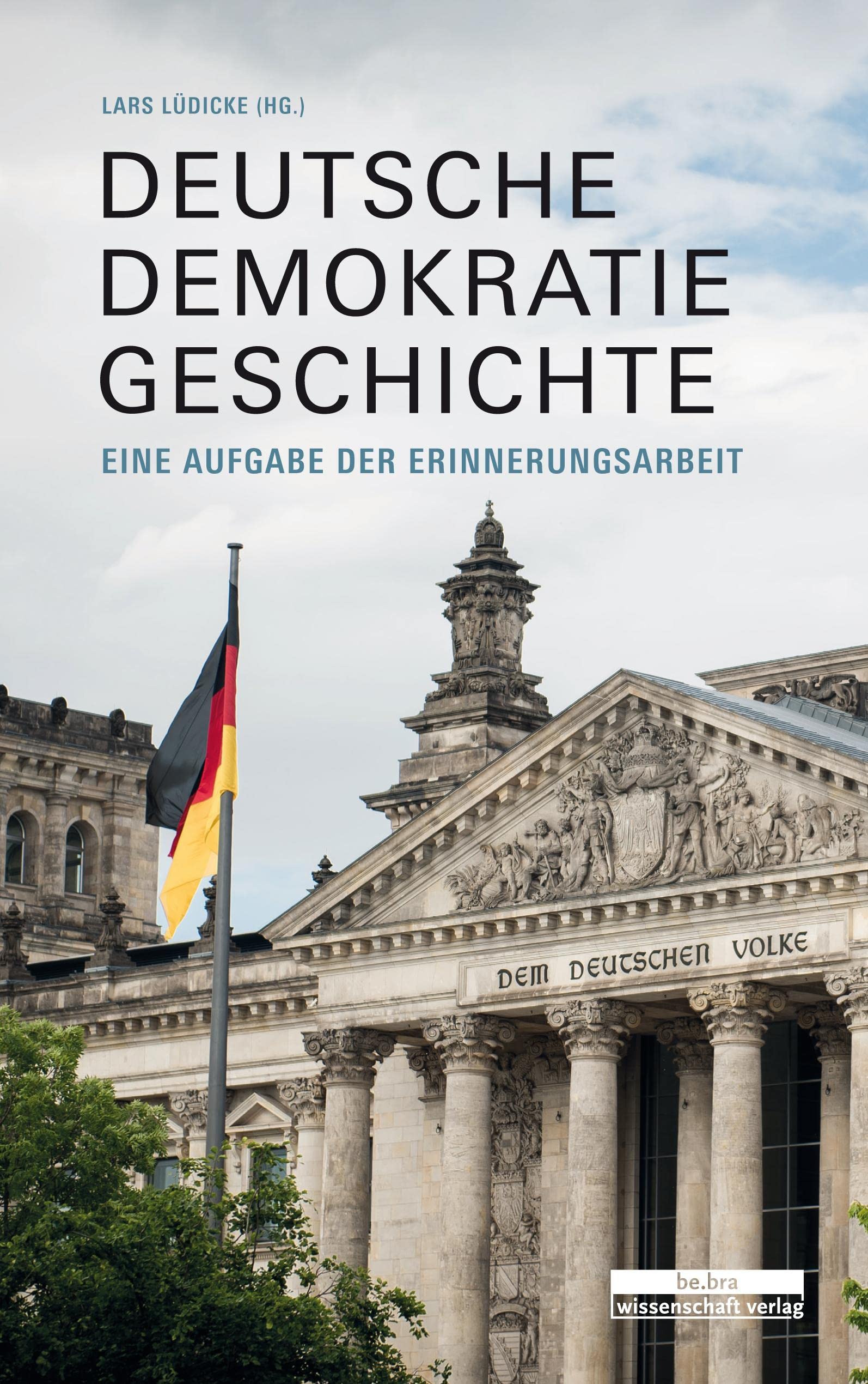 Deutsche Demokratiegeschichte: Eine Aufgabe der Erinnerungsarbeit Politics & History