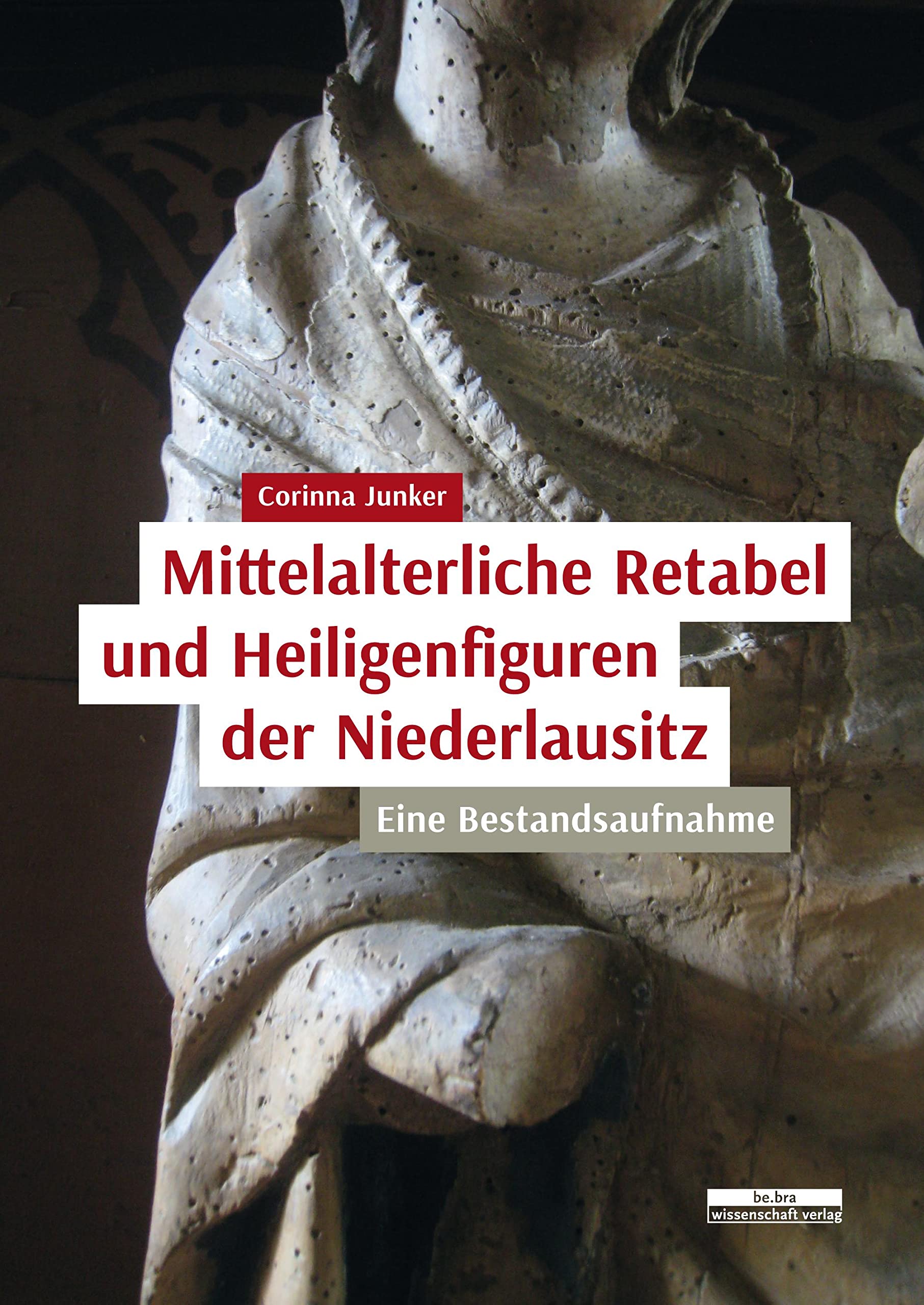 Mittelalterliche Retabel und Heiligenfiguren der Niederlausitz: Eine Bestandsaufnahme Politics & History
