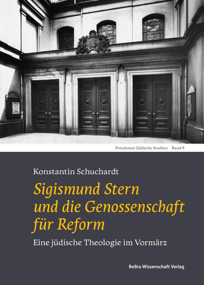 Sigismund Stern und die Genossenschaft für Reform: Eine jüdische Theologie im Vormärz (Potsdamer Jüdische Studien) Religion & Esotericism