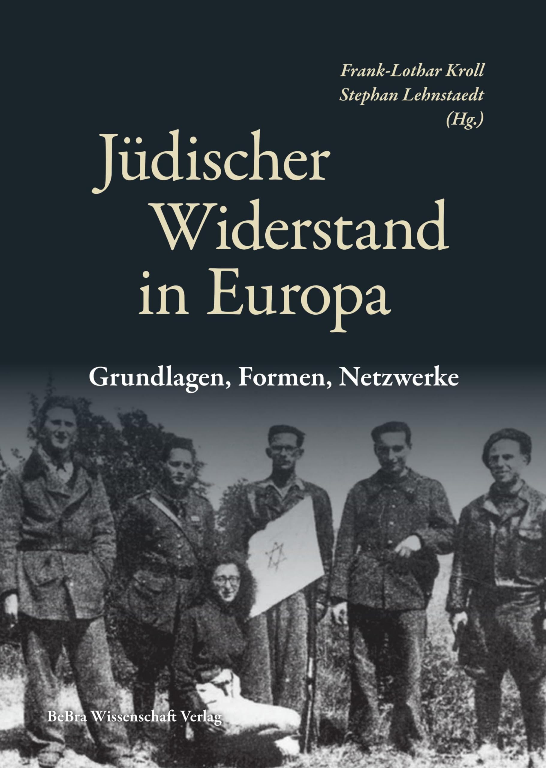 Jüdischer Widerstand in Europa: Grundlagen. Formen, Netzwerke (Widerstand im Widerstreit) Social Sciences
